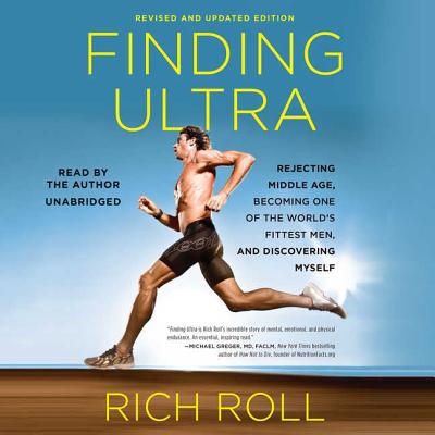 Finding Ultra, Revised and Updated Edition: Rejecting Middle Age, Becoming One of the World's Fittest Men, and Discovering Myself Cover Image