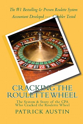 Cracking the Roulette Wheel: The System & Story of the CPA Who Cracked the Roulette Wheel By Patrick Austin Cover Image