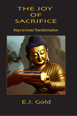 The Joy of Sacrifice: Keys to Inner Transformation (Consciousness Classics)