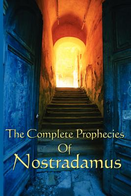 The Complete Prophecies of Nostradamus By Michel Nostradamus, Nostradamus Cover Image