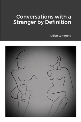 Conversations with a Stranger by Definition By Lillian Larrimore Cover Image