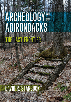 Archeology in the Adirondacks: The Last Frontier Cover Image