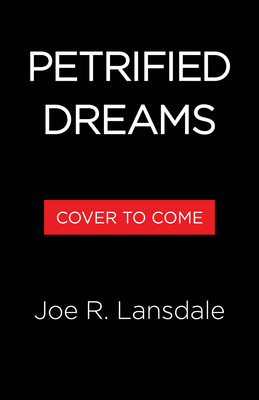 Petrified Dreams: A Hap and Leonard Novel