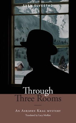 Through Three Rooms: An Asbjørn Krag mystery By Sven Elvestad, Lucy Moffatt (Translator), Nils Nordberg (Introduction by) Cover Image