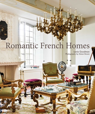 Romantic French Homes By Lanie Goodman Cover Image