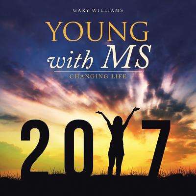 Young with MS: Changing Life By Gary Williams Cover Image