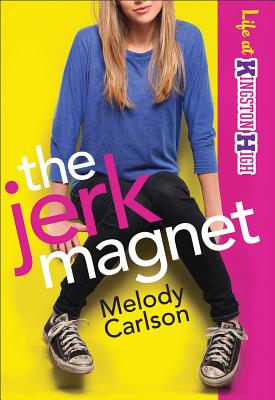 The Jerk Magnet (Life at Kingston High #1) By Melody Carlson Cover Image
