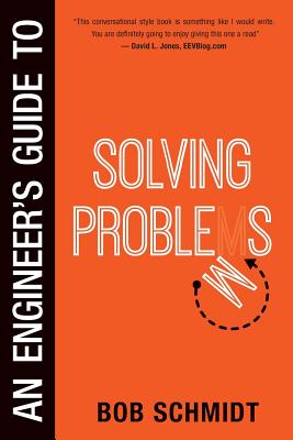 An Engineer's Guide to Solving Problems By Bob Schmidt Cover Image