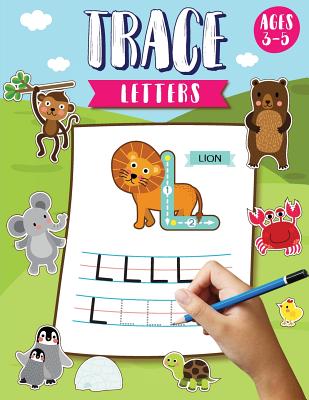Trace Letters Ages 3-5: Alphabet Tracing Letters Workbook (Preschool) - Letter Tracing Books for Kids Ages 3-5: (Large Print Size 8.5x11 Inche Cover Image