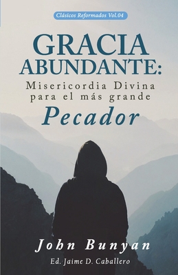 Gracia Abundante: Misericordia Divina para el más grande pecador Cover Image