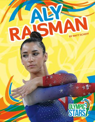 Aly Raisman (Olympic Stars) By Matt Scheff Cover Image