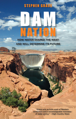 Dam Nation: How Water Shaped The West And Will Determine Its Future Cover Image