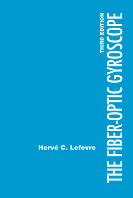The Fiber-Optic Gyroscope, Third Edition By Herve C. LeFevre Cover Image