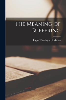 The Meaning of Suffering By Ralph Washington 1889- Sockman Cover Image