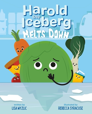 Harold the Iceberg Melts Down By Lisa Wyzlic, Rebecca Syracuse (Illustrator) Cover Image