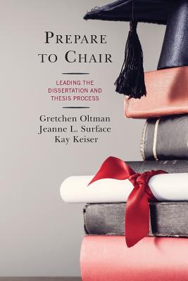 Prepare to Chair: Leading the Dissertation and Thesis Process By Gretchen Oltman, Jeanne L. Surface, Kay Keiser Cover Image