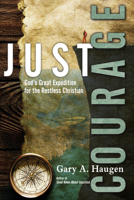 Just Courage: God's Great Expedition for the Restless Christian Cover Image