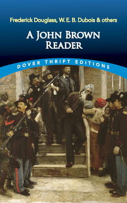A John Brown Reader By John Brown, Frederick Douglass, W. E. B. Du Bois Cover Image