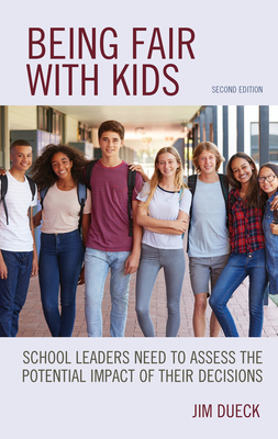 Being Fair with Kids: School Leaders Need to Assess the Potential Impact of Their Decisions, Second Edition Cover Image
