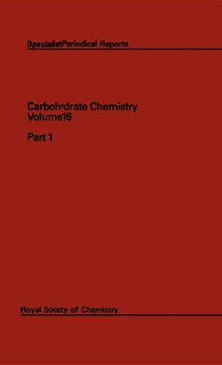 Carbohydrate Chemistry: Volume 16 (Specialist Periodical Reports #16) By N. R. Williams (Editor) Cover Image