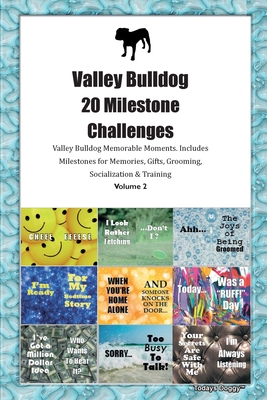 Valley Bulldog 20 Milestone Challenges Valley Bulldog Memorable Moments. Includes Milestones for Memories, Gifts, Grooming, Socialization & Training V By Todays Doggy Cover Image