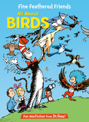 Fine Feathered Friends: All About Birds (The Cat in the Hat's Learning Library)