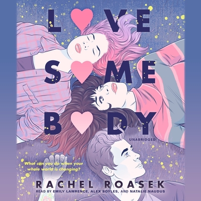 Love Somebody By Rachel Roasek, Emily Lawrence (Read by), Alex Boyles (Read by) Cover Image