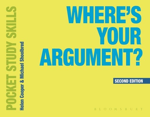 Where's Your Argument? (Pocket Study Skills #20) By Michael Shoolbred, Kate Williams (Editor), Helen Cooper Cover Image