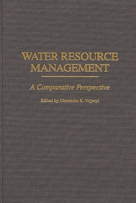 Water Resource Management: A Comparative Perspective By Dhirendra Vajpeyi (Editor) Cover Image