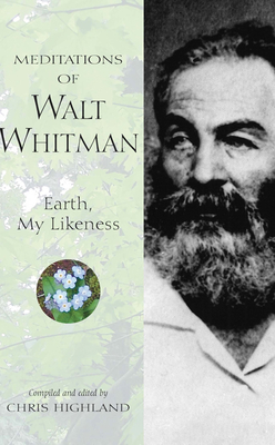 Meditations of Walt Whitman: Earth, My Likeness (Nature's Inspiration)