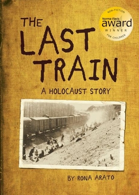 The Last Train: A Holocaust Story By Rona Arato Cover Image