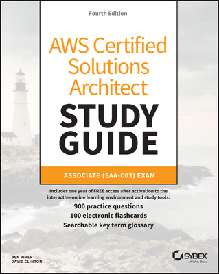 Aws Certified Solutions Architect Study Guide with 900 Practice Test Questions: Associate (Saa-C03) Exam By David Clinton, Ben Piper Cover Image