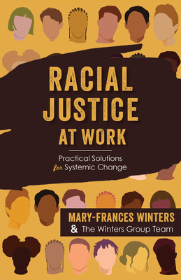Racial Justice at Work: Practical Solutions for Systemic Change By Mary-Frances Winters, Kevin A. Carter, Megan Ellinghausen, Scott Ferry, Gabrielle Gayagoy Gonzalez, Dr. Terrence Harewood, Tami Jackson, Dr. Megan Larson, Leigh Morrison, Katelyn Peterson, Mareisha N. Reese, Thamara Subramanian, Rochelle Younan-Montgomery Cover Image