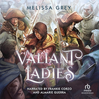 Valiant Ladies By Melissa Grey, Frankie Corzo (Read by), Almarie Guerra (Read by) Cover Image