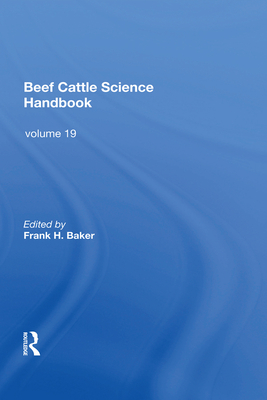 Beef Cattle Science Handbook, Vol. 19 By Frank H. Baker (Editor) Cover Image