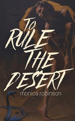 to rule the desert By Monica Robinson Cover Image