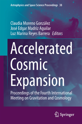 Accelerated Cosmic Expansion: Proceedings of the Fourth International Meeting on Gravitation and Cosmology (Astrophysics and Space Science Proceedings #38)