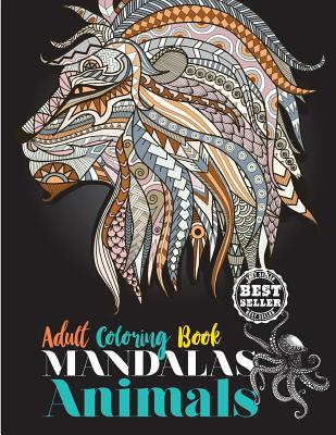 Adult Coloring Book: Mandalas Animals: Adult Coloring Book: Stress  Relieving Designs Animals, Mandalas, Flowers, Paisley Patterns and So Mu  (Paperback)