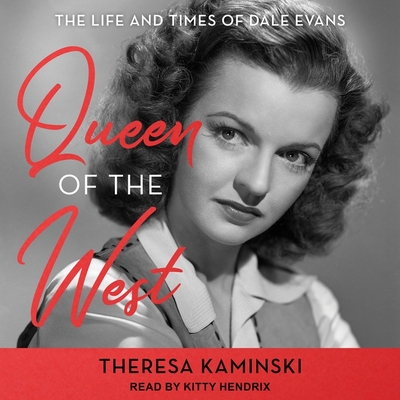 Queen of the West: The Life and Times of Dale Evans Cover Image