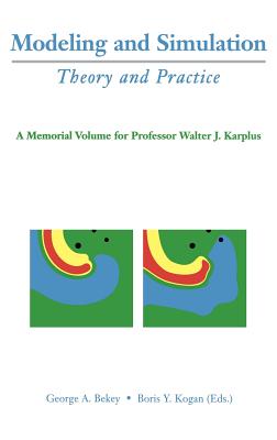 Modeling and Simulation: Theory and Practice: A Memorial Volume for Professor Walter J. Karplus (1927-2001) Cover Image