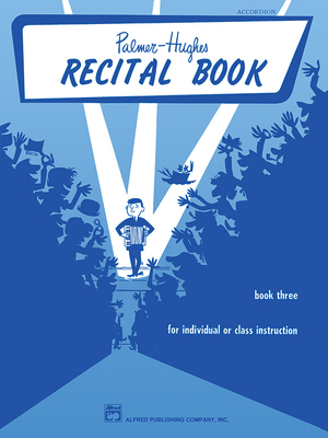 Palmer-Hughes Accordion Course Recital Book, Bk 3: For Individual or Class Instruction