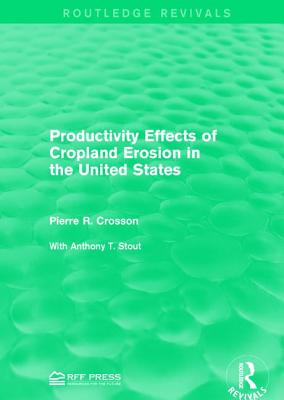 Productivity Effects of Cropland Erosion in the United States (Routledge Revivals) Cover Image
