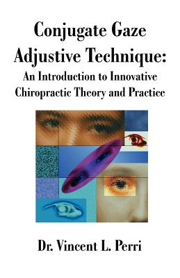Conjugate Gaze Adjustive Technique: An Introduction to Innovative Chiropractic Theory and Practice Cover Image