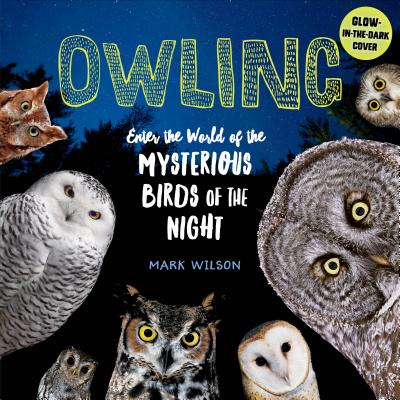 Owling: Enter the World of the Mysterious Birds of the Night Cover Image