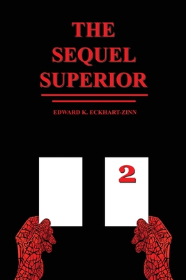 The Sequel Superior By Edward K. Eckhart-Zinn Cover Image