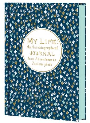 My Life: An Autobiographical Journal from Adventures to Zealous Plots Cover Image