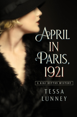 April in Paris, 1921: A Kiki Button Mystery By Tessa Lunney Cover Image