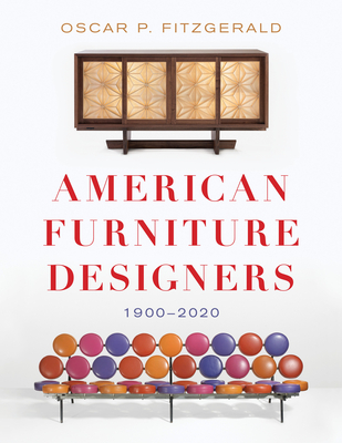 American Furniture Designers: 1900-2020 By Oscar P. Fitzgerald Cover Image