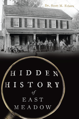 Hidden History of East Meadow By Scott M. Eckers Cover Image