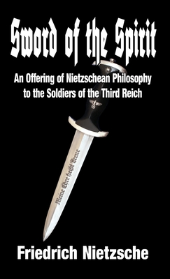 Sword of the Spirit: An Offering of Nietzschean Philosophy to the Soldiers of the Third Reich Cover Image